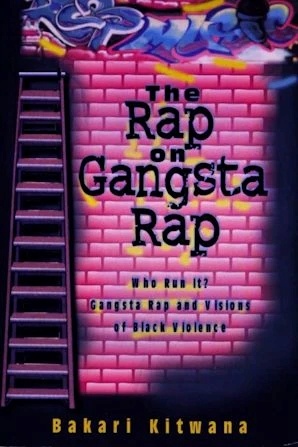 The Rap on Gangsta Rap: Who Run It?     byBakari Kitwana 
