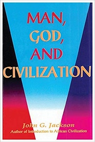 MAN, GOD, AND CIVILIZATION by John G. Jackson 