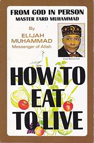 How to Eat to Live,  Book Two by Elijah Muhammad