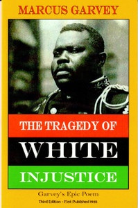 The Tragedy of white injustice      Marcus Garvey  