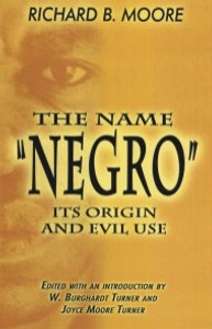 The Name Negro by Richard B. Moore