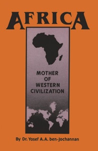 Africa Mother of Western Civilization by Dr. Yosef benJochannan 