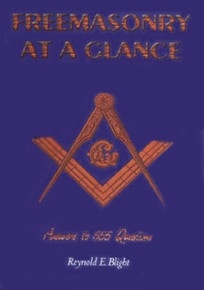 FREEMASONRY AT A GLANCE, by Reynald E. Blight