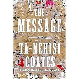 THE MESSAGE by Ta Nehisi Coates