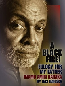 A Black Fire! Eulogy For My Father: Imamu Amiri Baraka - Ras Baraka 