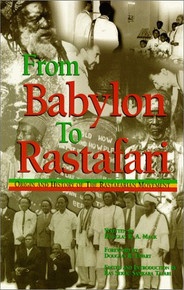 FROM BABYLON TO RASTAFARI: Origin and History of the Rastafari by Douglas R. A. Mack 
